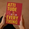 Attitude Is Everything: Transform Your Mindset, Transform Your Life