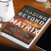 Trading Beyond the Matrix: The Red Pill for Traders & Investors
