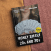Money Smart in Your 20s & 30s: Your Practical Guide to Financial Freedom
