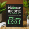 The Passive Income Primer: How To Make Money In Your Sleep