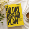 The 90 Day Brand Plan: How to Unleash Your Personal Brand to Dominate the Competition and Scale Your Business