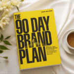 The 90 Day Brand Plan: How to Unleash Your Personal Brand to Dominate the Competition and Scale Your Business